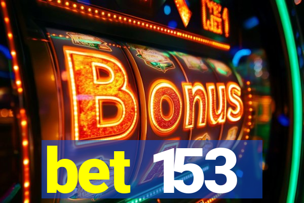 bet 153